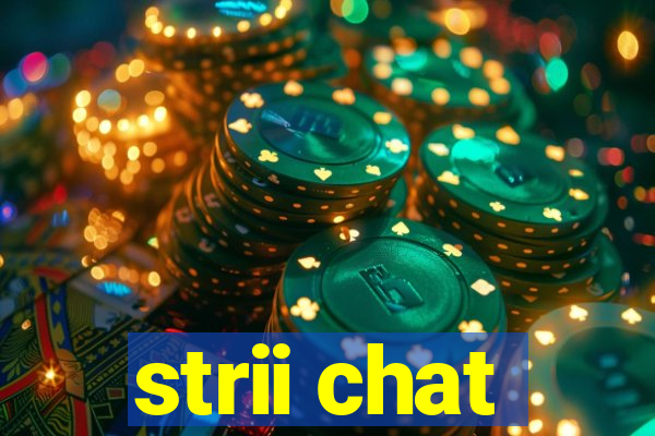 strii chat